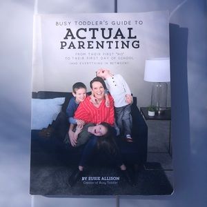 Busy Toddler’s Guide to Actual Parenting